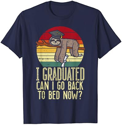 Завърших, Сега се връщай В леглото, Ленивец, Забавна Тениска За Бала