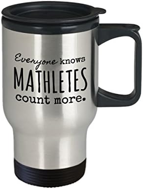 Чаша за пътуване Mathlete - Всички знаят, че математиката се смятат за повече - забавно кафеена чаша с капак от неръждаема