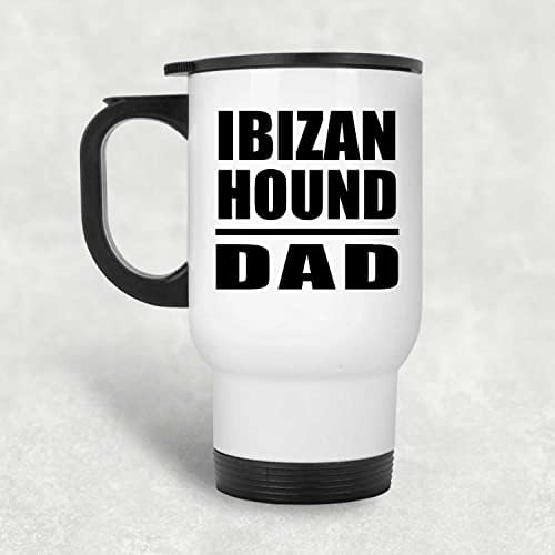 Designsify Ibizan Hound Dad, Бяла Пътна Чаша 14 грама, на Изолиран Чаша от Неръждаема Стомана, Подаръци за Рожден Ден, Годишнина, Коледа,